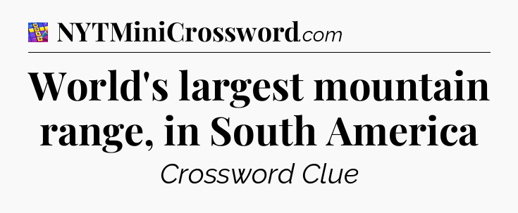 World's largest mountain range, in South America Codycross