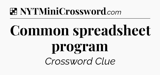 Solution: Common spreadsheet program - NYT Crossword
