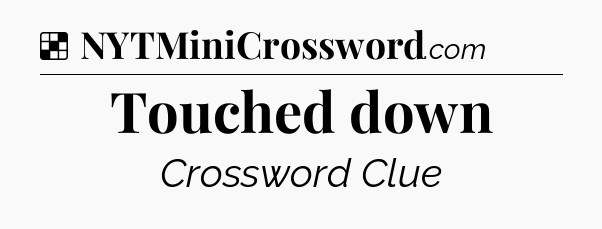Solution: Touched down - NYT Crossword