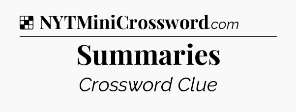 Solution: Summaries - NYT Crossword