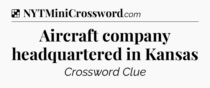 Solution: Aircraft company headquartered in Kansas - NYT Crossword
