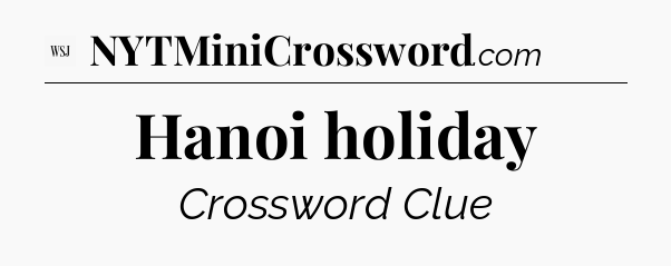 Hanoi holiday - WSJ Crossword