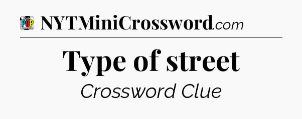 Type of street Crossword Clue