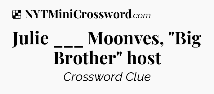 Solution: Julie ___ Moonves, 