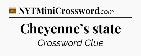 Cheyenne’s state crossword clue Eugene Sheffer