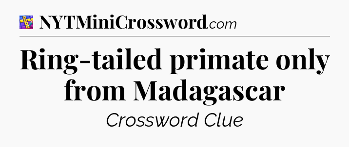 Ring-tailed primate only from Madagascar Codycross