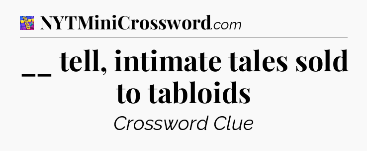 __ tell, intimate tales sold to tabloids Codycross