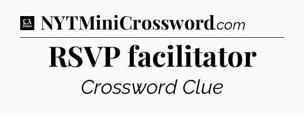 RSVP facilitator - LA Times Crossword