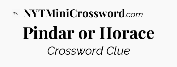 Pindar or Horace - WSJ Crossword