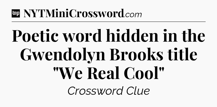 Poetic word hidden in the Gwendolyn Brooks title 