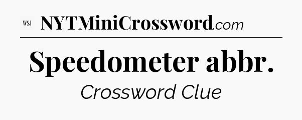 Speedometer abbr - WSJ Crossword