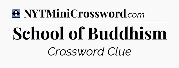 Solution: School of Buddhism - NYT Mini Crossword