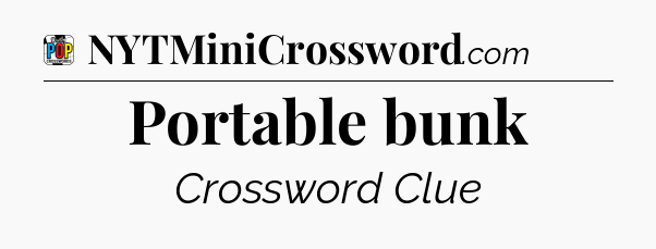 Portable bunk Crossword Clue