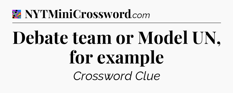Debate team or Model UN, for example Crossword Clue