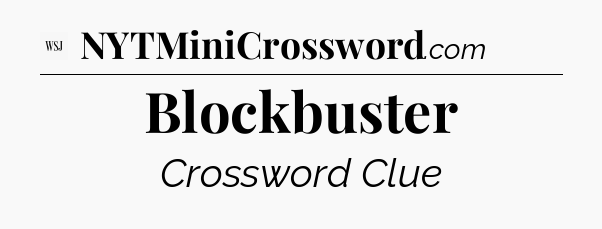 Blockbuster - WSJ Crossword