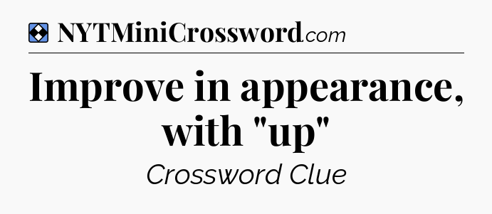 Solution: Improve in appearance, with 