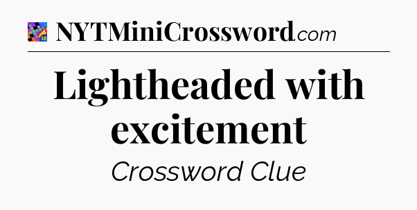 Lightheaded with excitement Crossword Clue