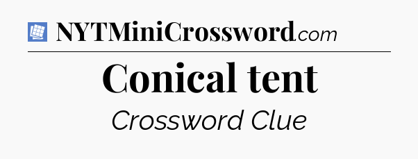 Conical tent Puzzle Page Crossword Clue