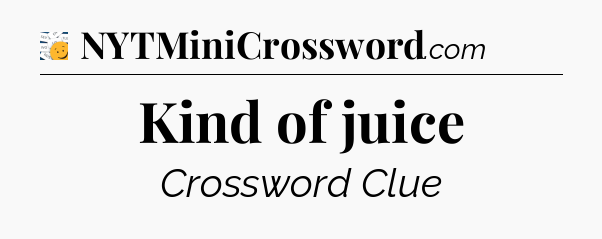 Kind of juice - 7 Little Words