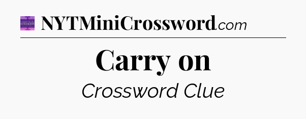 Carry on - Thomas Joseph Crossword