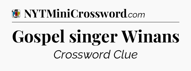 Gospel singer Winans Crossword Clue