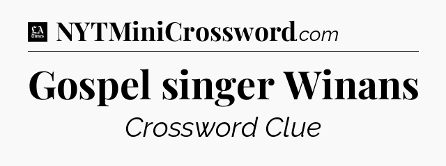 Gospel singer Winans - LA Times Crossword