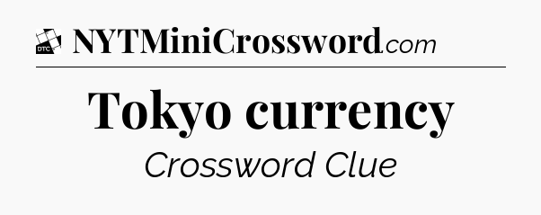 Tokyo currency - Daily Themed Classic Crossword