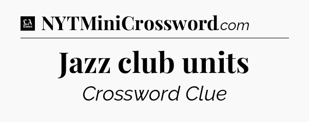 Jazz club units - LA Times Crossword