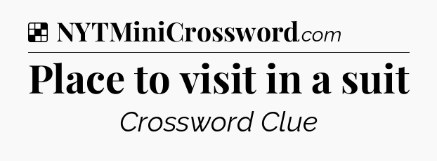 Solution: Place to visit in a suit - NYT Crossword