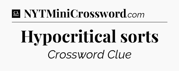 Hypocritical sorts - LA Times Crossword
