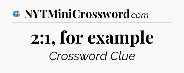 2:1, for example Crossword Clue