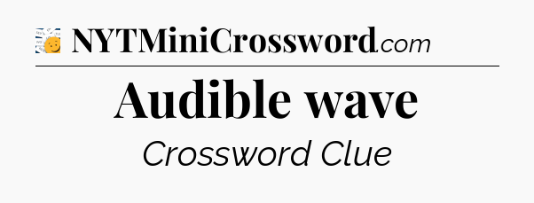 Audible wave - 7 Little Words