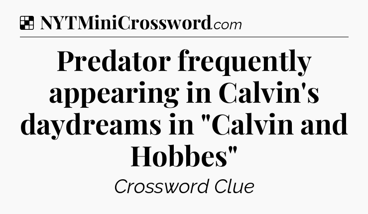 Solution: Predator frequently appearing in Calvin's daydreams in 