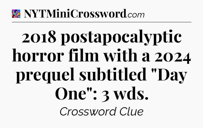 2018 postapocalyptic horror film with a 2024 prequel subtitled 