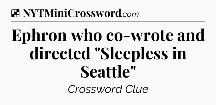 Solution: Ephron who co-wrote and directed 