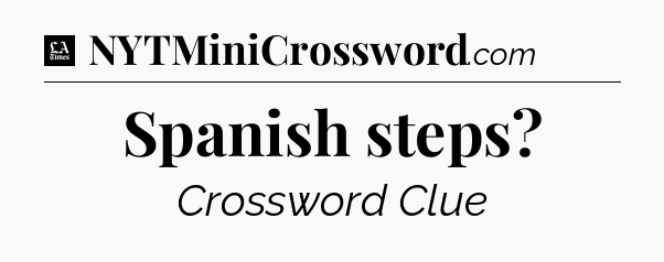 Spanish steps - LA Times Crossword