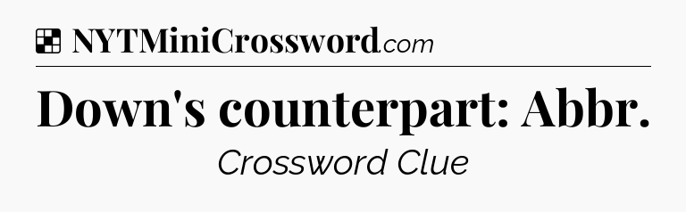 Solution: Down's counterpart: Abbr - NYT Crossword