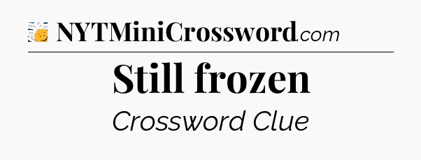Still frozen - 7 Little Words
