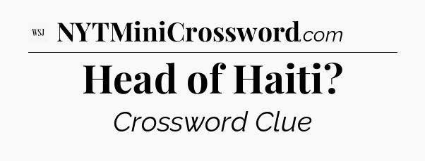 Head of Haiti - WSJ Crossword