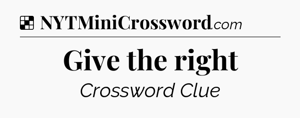 Solution: Give the right - NYT Crossword