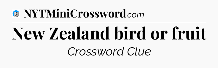 New Zealand bird or fruit Crossword Clue