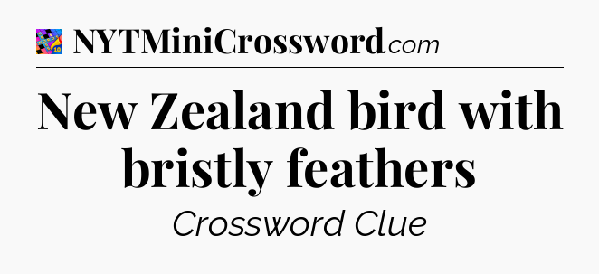 New Zealand bird with bristly feathers Crossword Clue