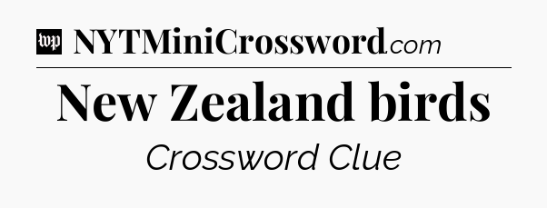 New Zealand birds Crossword Clue