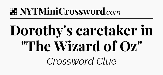 Solution: Dorothy's caretaker in 