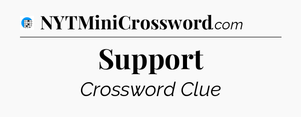 Support Crossword Clue