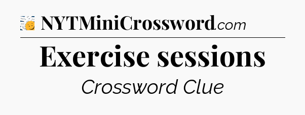 Exercise sessions - 7 Little Words