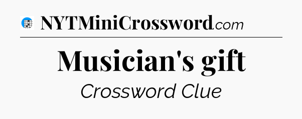 Musician's gift Crossword Clue