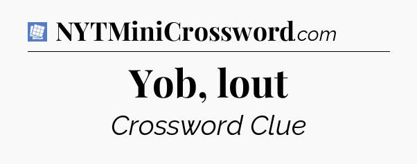 Yob, lout Puzzle Page Crossword Clue