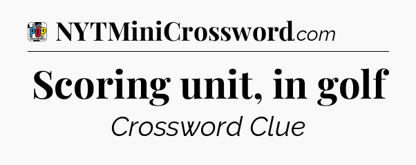 Scoring unit, in golf Crossword Clue