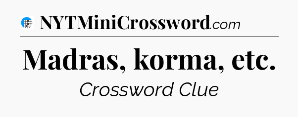 Madras, korma, etc Crossword Clue